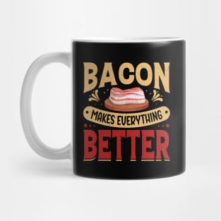 Bacon makes everything better. Mug